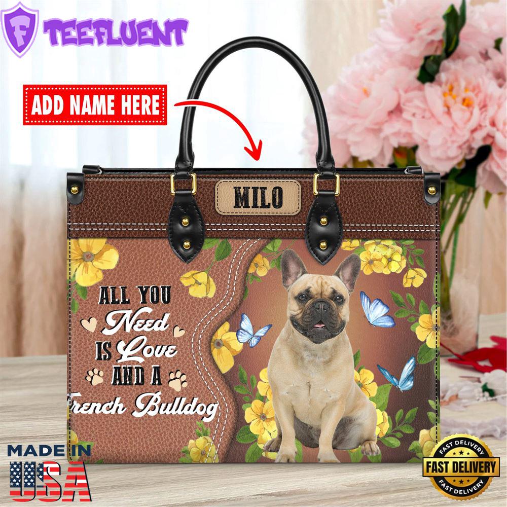 French Bulldog All You Need Is Love And A Leather Handbag