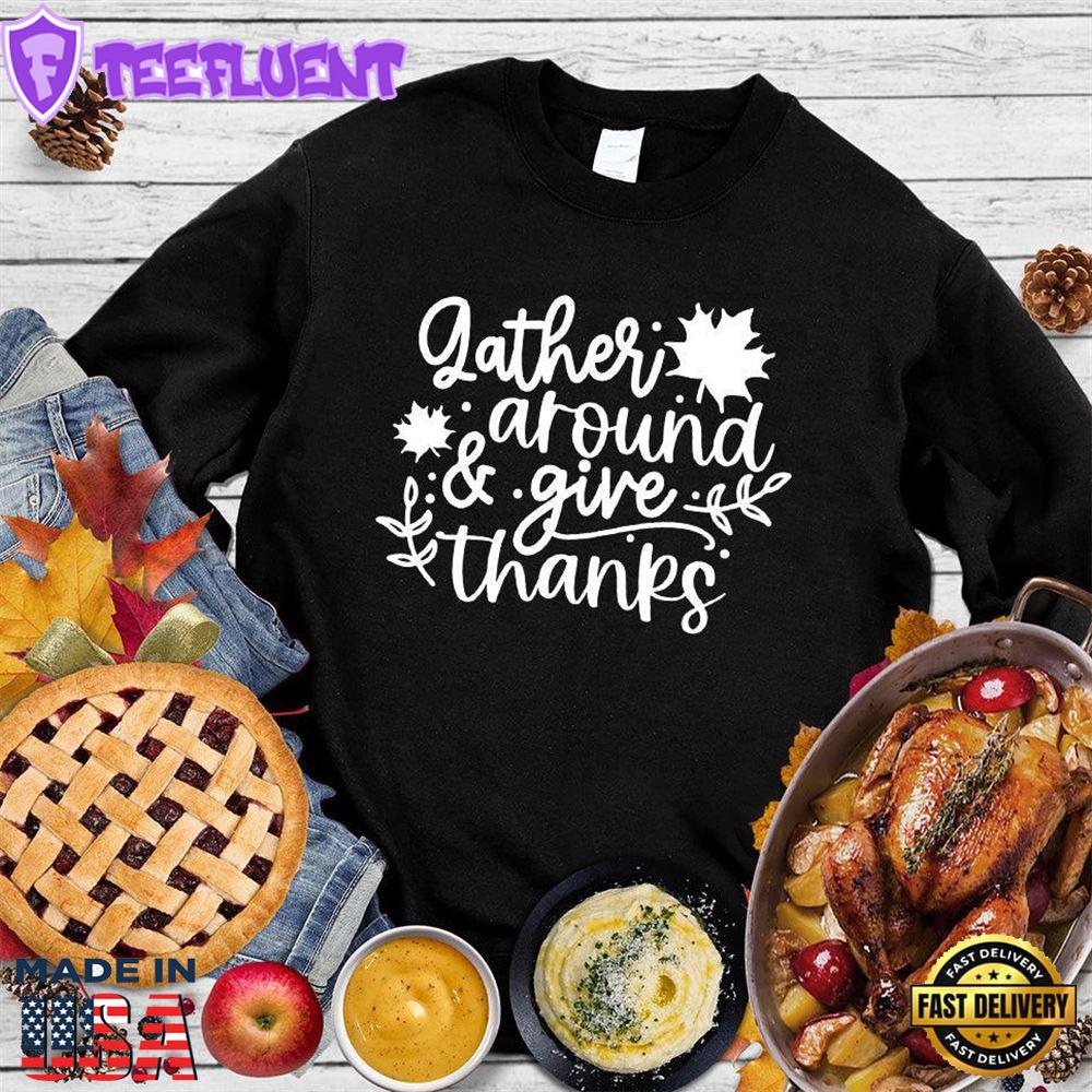 Gather Around & Give Thanks Sweatshirt