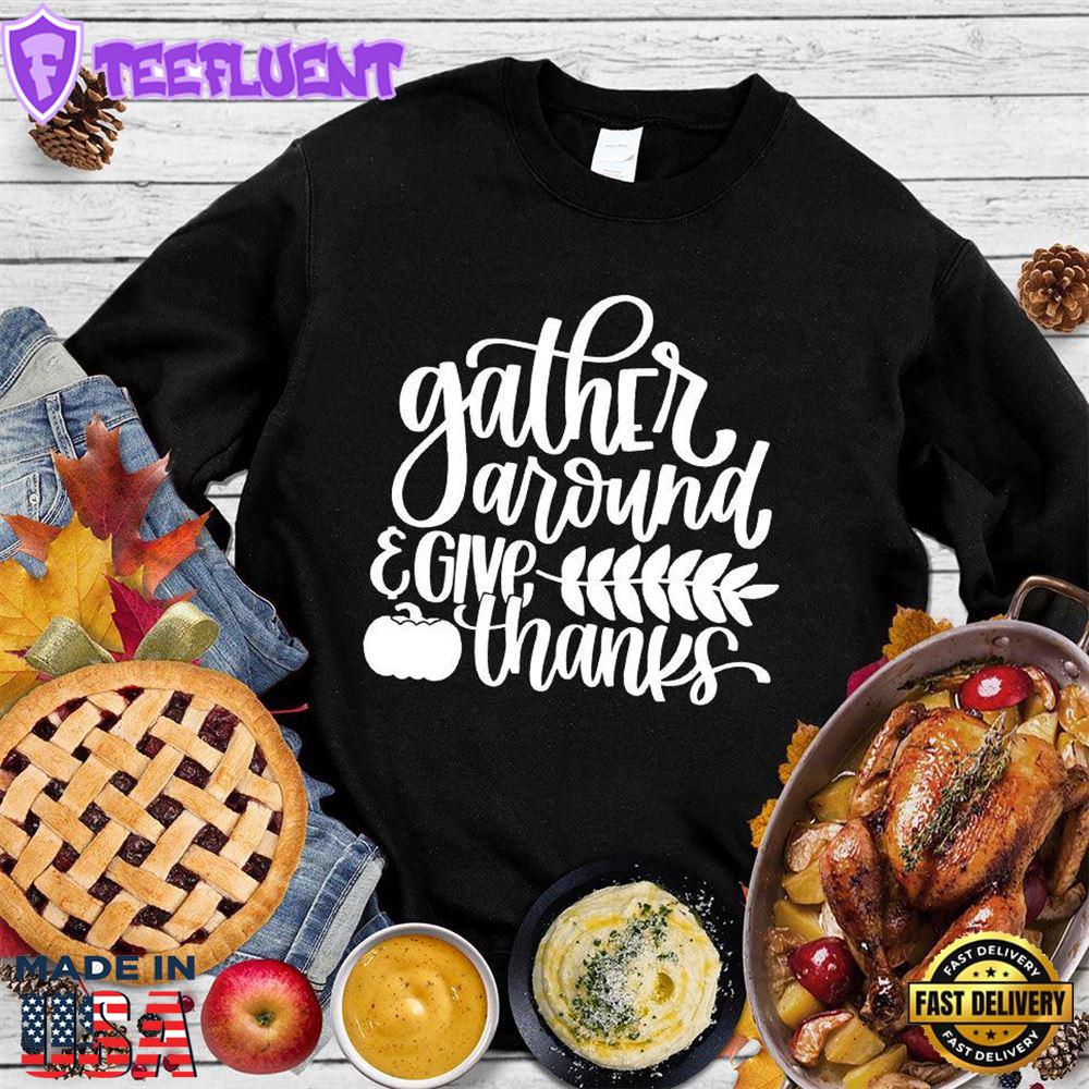 Gather Around & Give Thanks Version 2 Sweatshirt