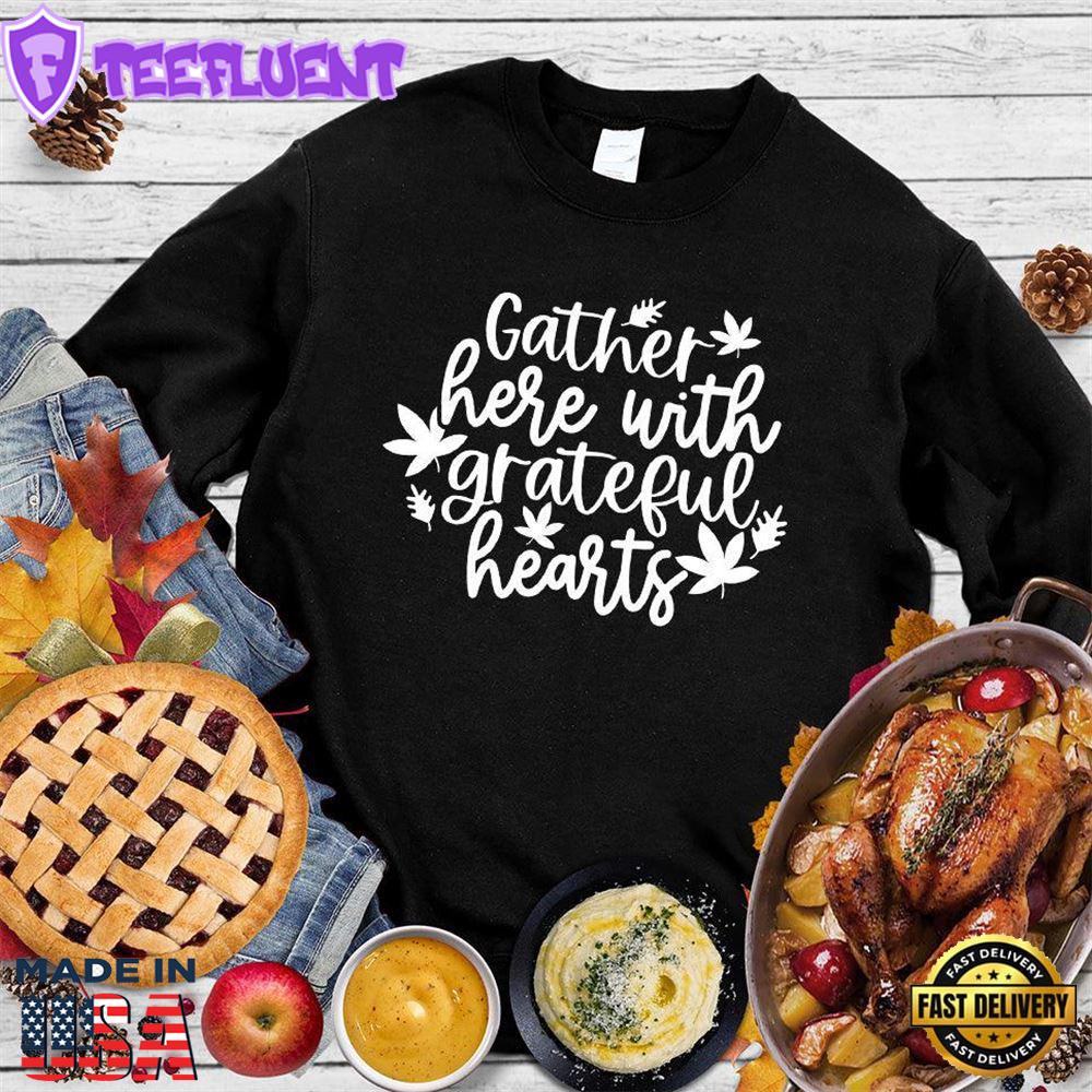 Gather Here With Grateful Hearts Sweatshirt