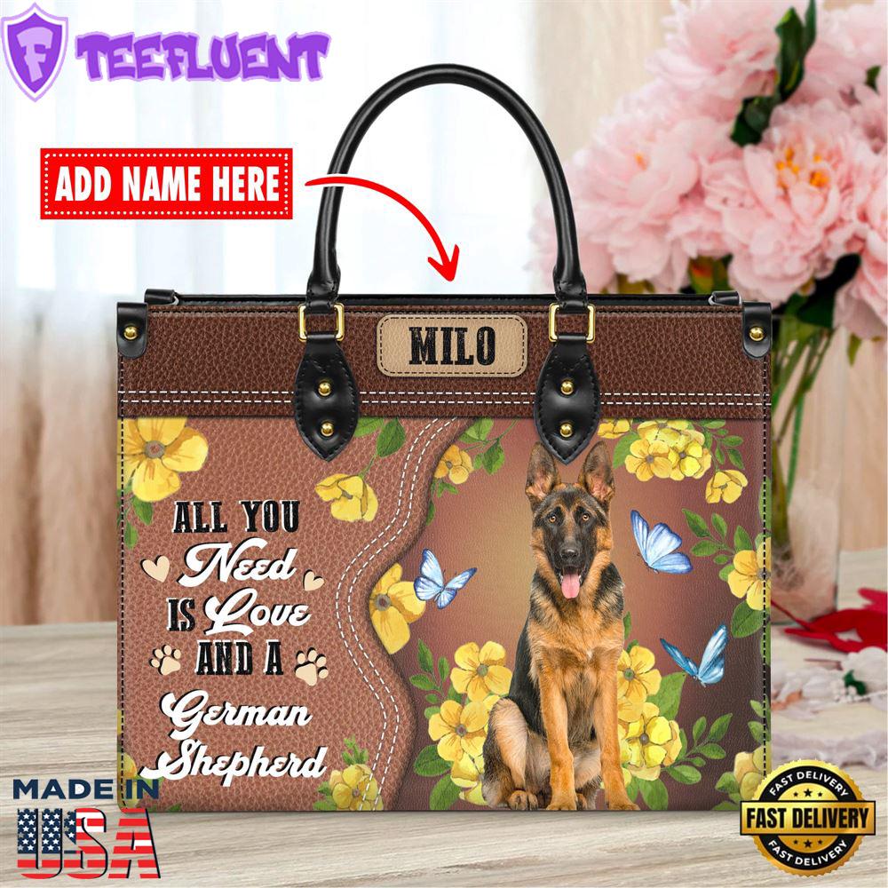 German Shepherd Dog All You Need Is Love And A Leather Handbag