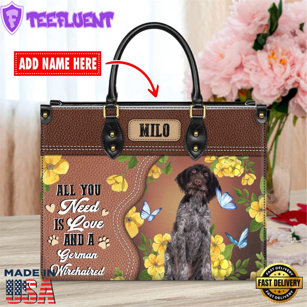 German Wirehaired Pointer Dog All You Need Is Love And A Leather Handbag