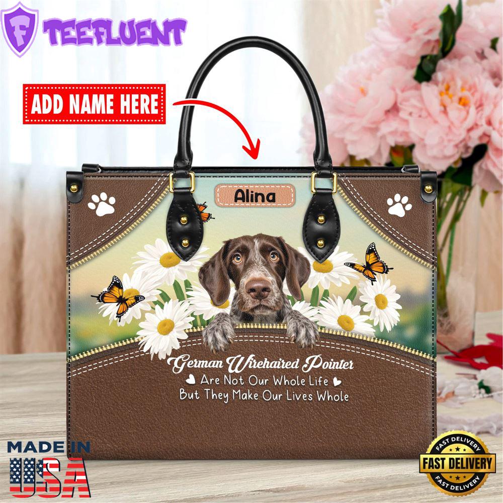 German Wirehaired Pointer Dog Are Not Our Whole Life But They Make Our Lives Whole Leather Handbag