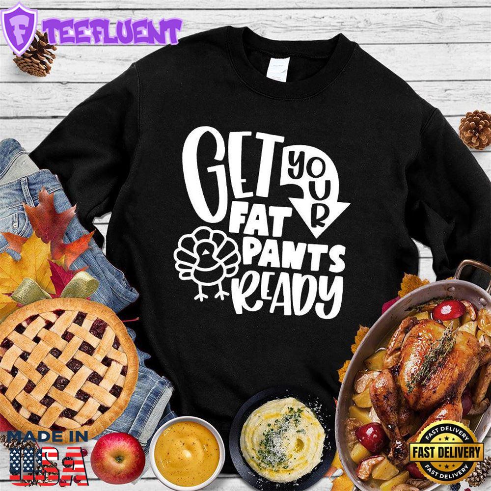 Get Your Fat Pants Ready Version 2 Sweatshirt