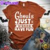 Ghouls Just Wanna Have Fun T-Shirt