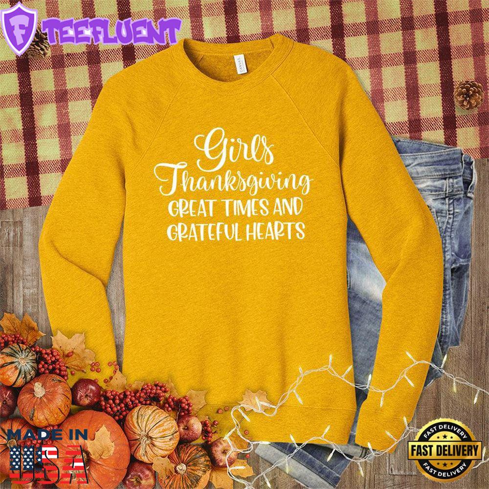 Girls Thanksgiving Great Times And Grateful Hearts Sweatshirt