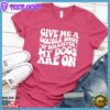 Give Me A Double Shot Of Whatever My Dogs Are On T-Shirt