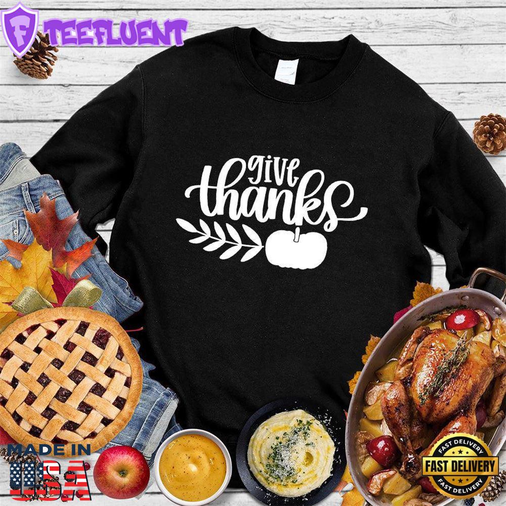 Give Thanks Version 2 Sweatshirt