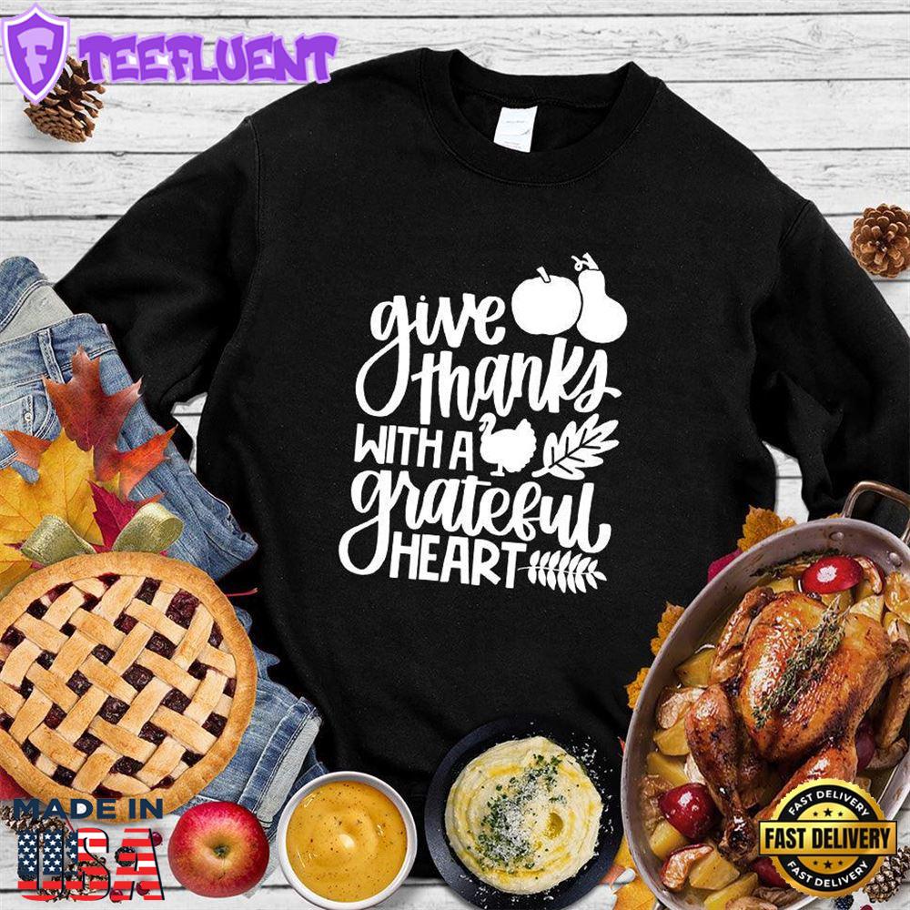Give Thanks With A Grateful Heart Sweatshirt