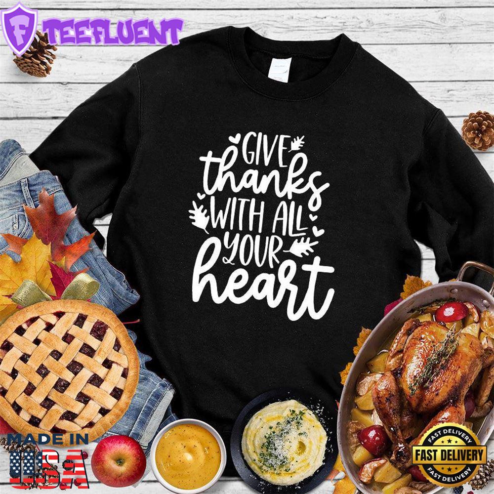 Give Thanks With All Your Heart Sweatshirt