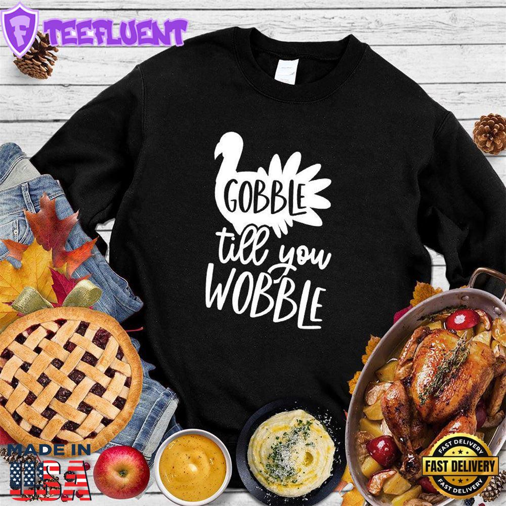 Gobble Till You Wobble Sweatshirt
