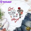 God Has You In His Arms I Has You In My Heart Unisex T-Shirt