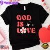 God Is Love Valentine's Day Unisex T-Shirt