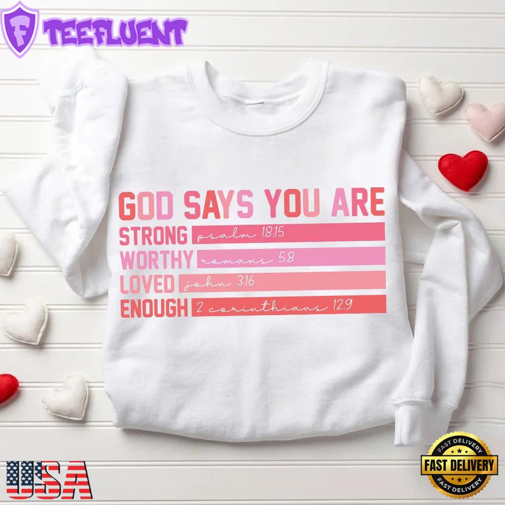 God Says You are Strong Worthy Loved Enough Christian Sweatshirt