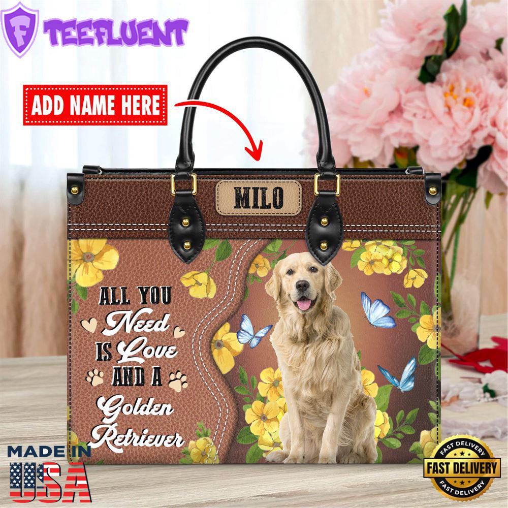 Golden Retriever Dog All You Need Is Love And A Leather Handbag