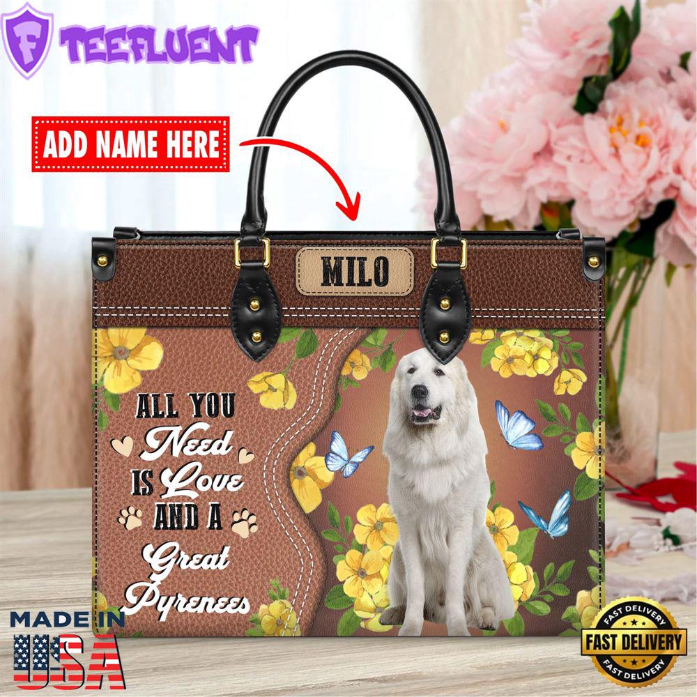 Great Pyrenees Dog All You Need Is Love And A Leather Handbag