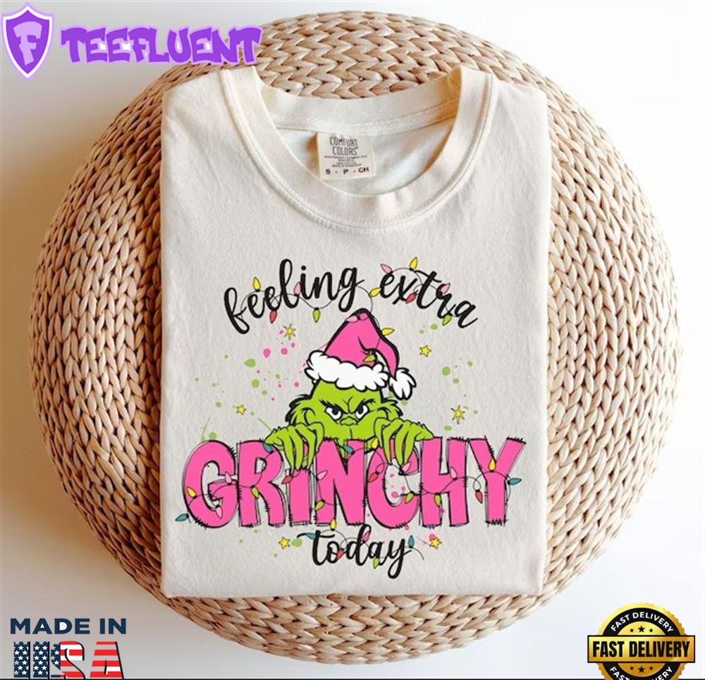 Grinch Feeling Extra Grinchy Today Sweatshirt