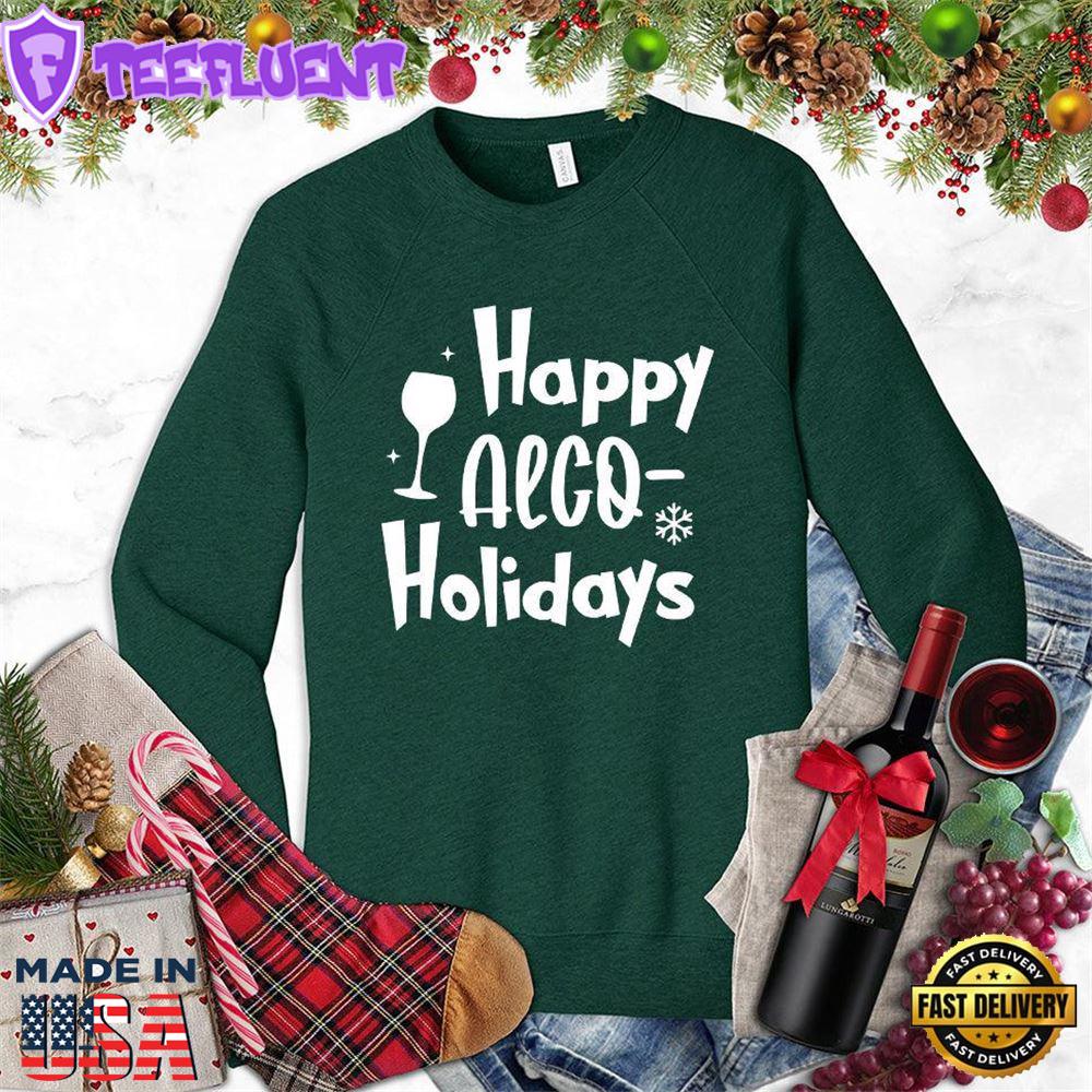 Happy Alco Holidays Sweatshirt