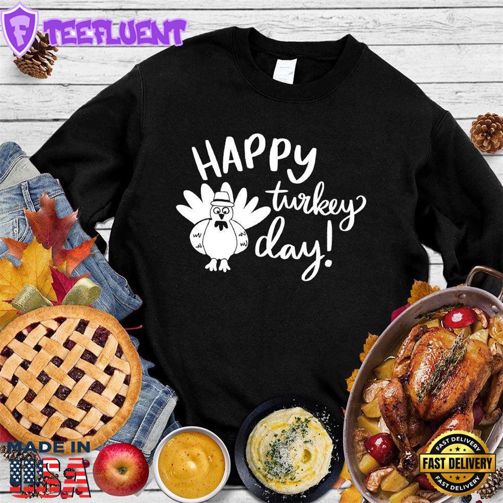 Happy Turkey Day Sweatshirt