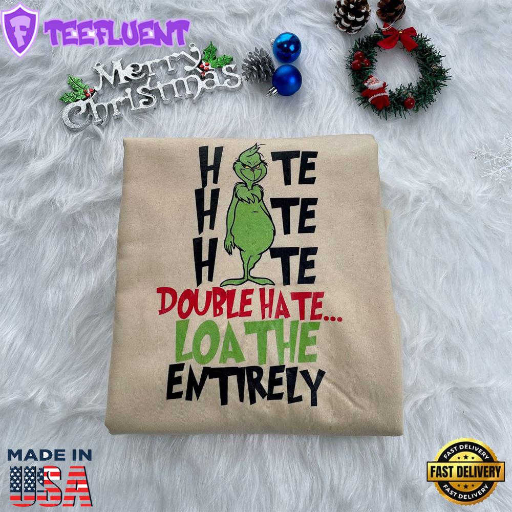 Hate Hate Hate Double Hate Loathe Entirely Christmas Sweatshirt