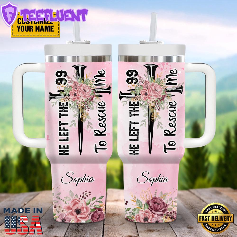 He Left The 99 To Rescue Me Customized Stanley Tumbler 40oz