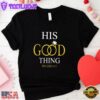 He Who Find A Wife Find A Good Things Christian Couple Unisex T-Shirt