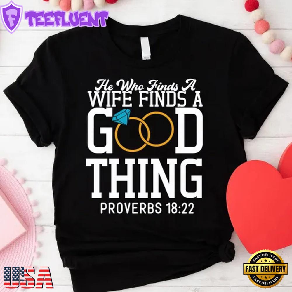 He Who Finds A Wife Finds A Good Thing Unisex T-Shirt