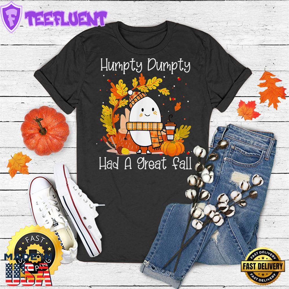 Humpty Dumpty Had A Great Fall Happy Fall Y'all Thanksgiving T-Shirt