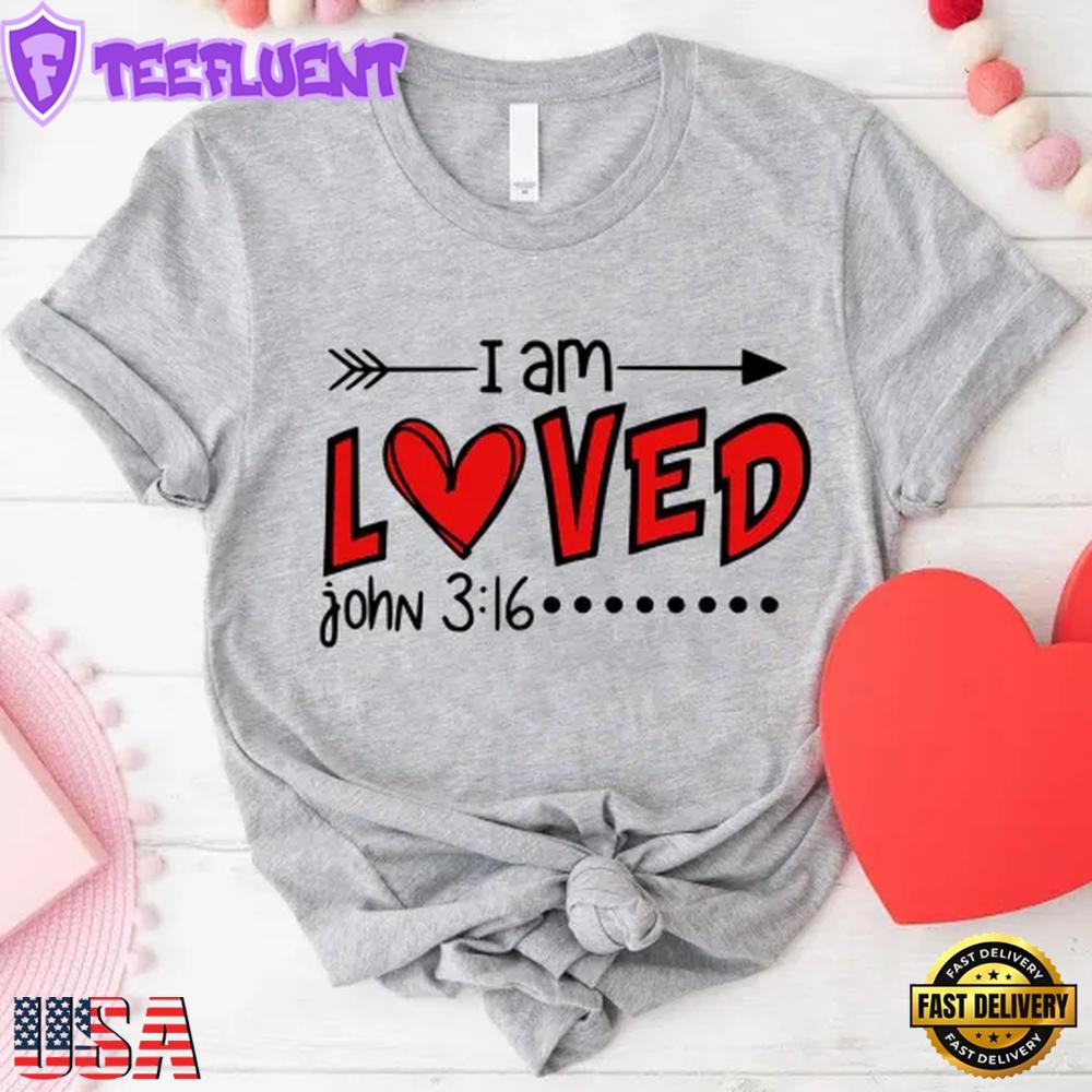 I Am Loved 3.16 Christian Unisex T-Shirt