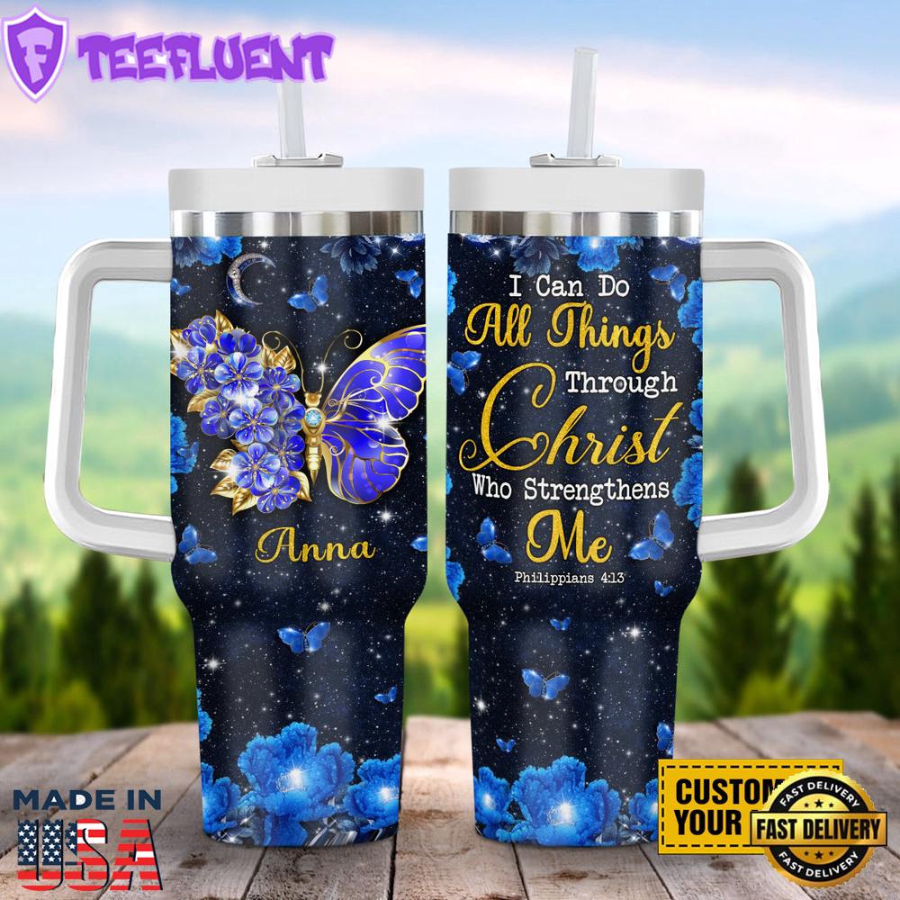 I Can Do All Things Through Christ Who Strengthens Me Butterfly Customized, Stanley Tumbler 40oz