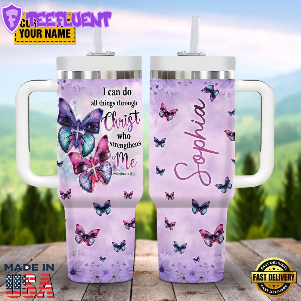 I Can Do All Things Through Christ Who Strengthens Me Customized Stanley Tumbler 40oz
