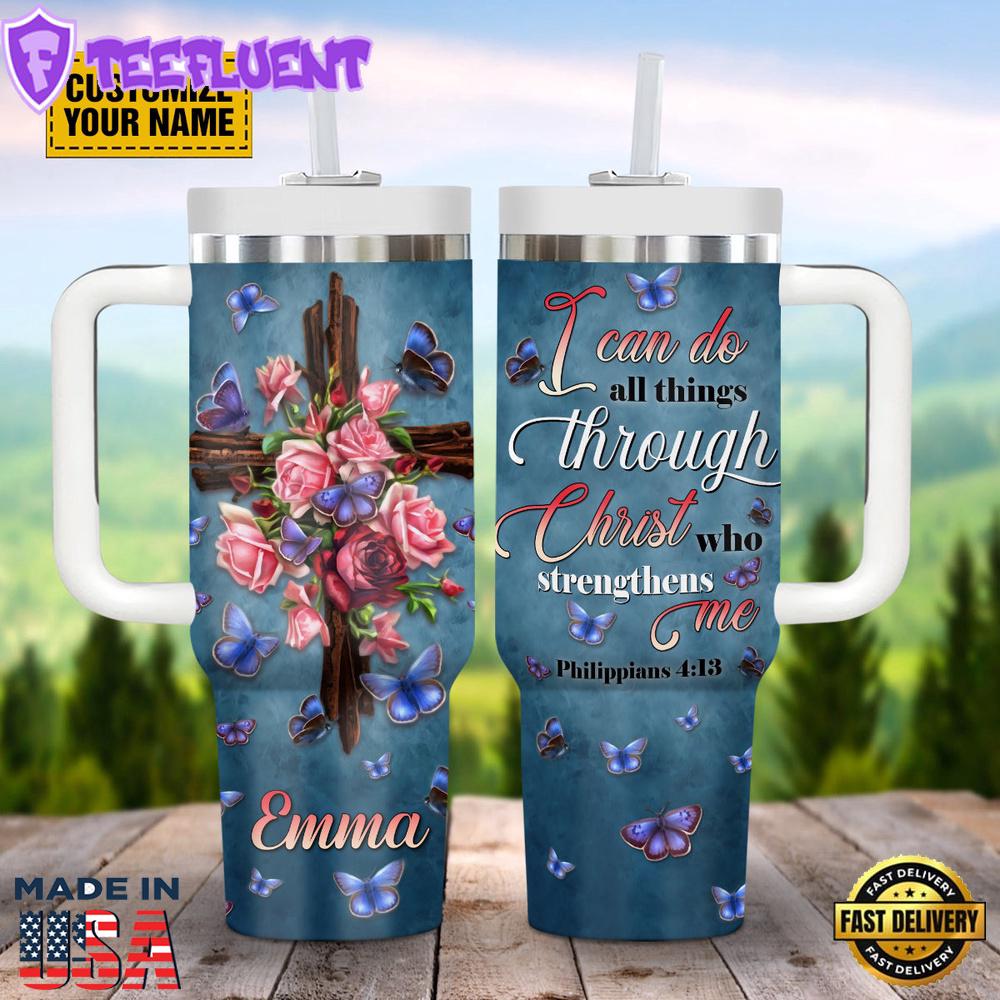 I Can Do All Things Through Christ Who Strengthens Me Philippians 413 Stanley Tumbler 40oz
