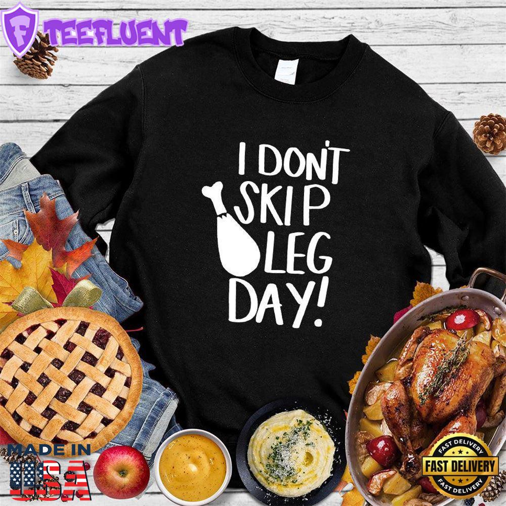 I Don't Skip Leg Day Sweatshirt