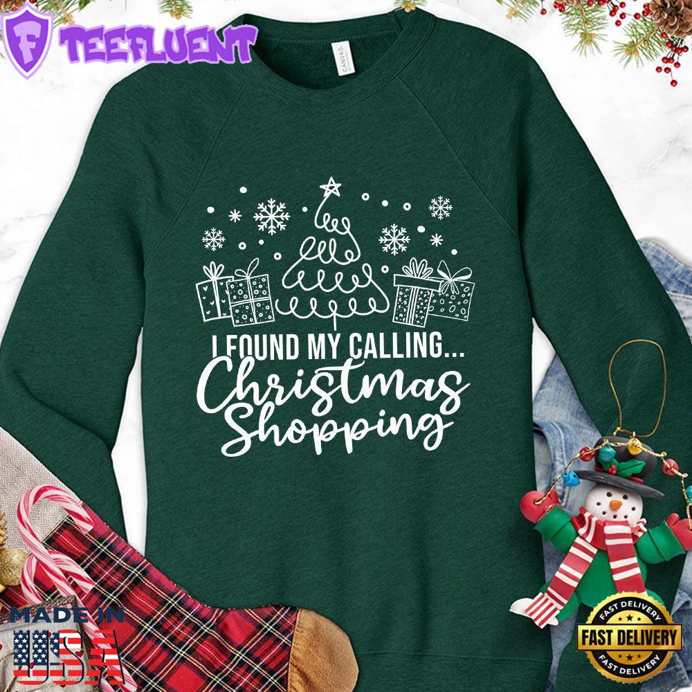 I Found My Calling Christmas Shopping Version 1 Sweatshirt