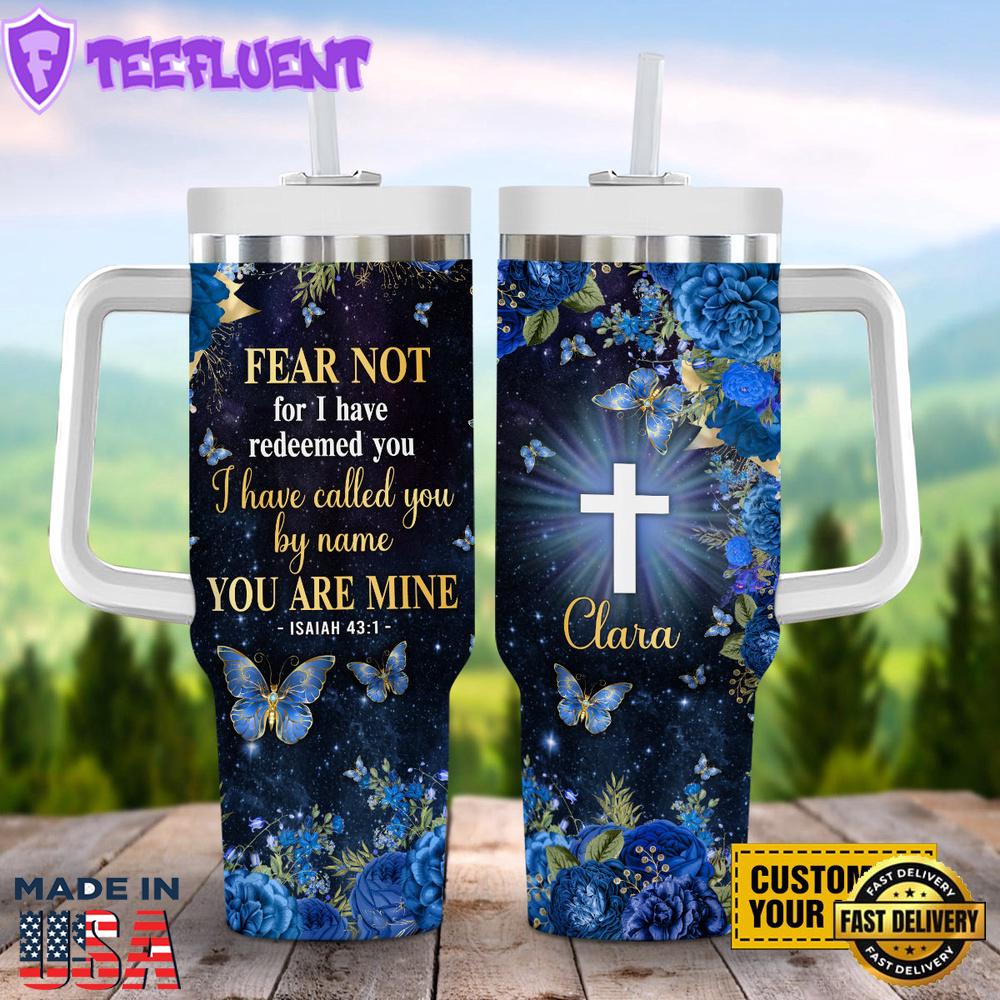 I Have Called You By Name You Are Mine Customized Stanley Tumbler 40oz
