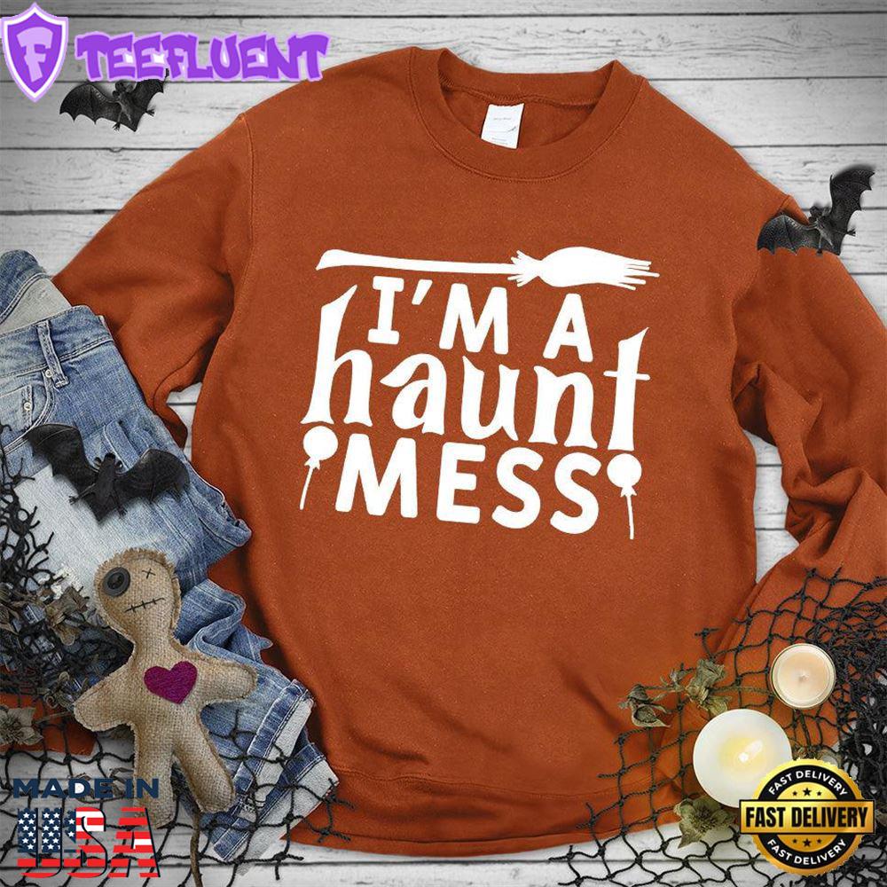 I'm A Haunt Mess Sweatshirt