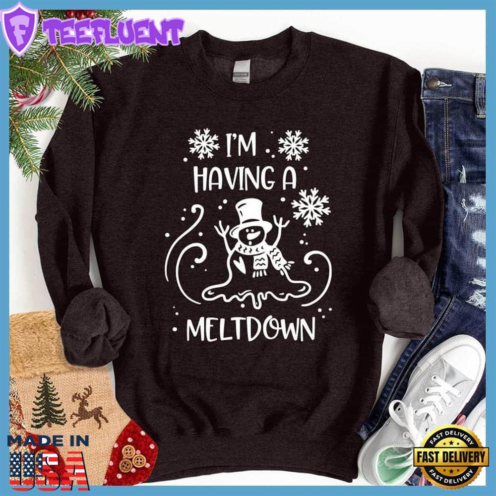 I'm Having A Meltdown Sweatshirt