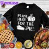 I'm Just Here for the Pie Sweatshirt