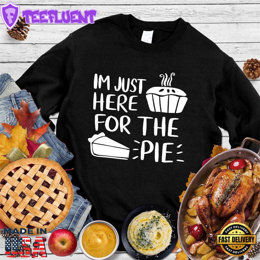 I'm Just Here for the Pie Sweatshirt