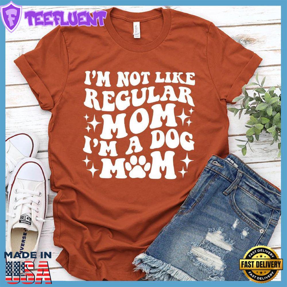 I'm Not Like Regular Mom I'm A Dog Mom Retro T-Shirt