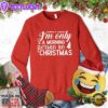 I'm Only A Morning Person On Christmas Sweatshirt