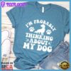 I'm Probably Thinking About My Dog Retro T-Shirt