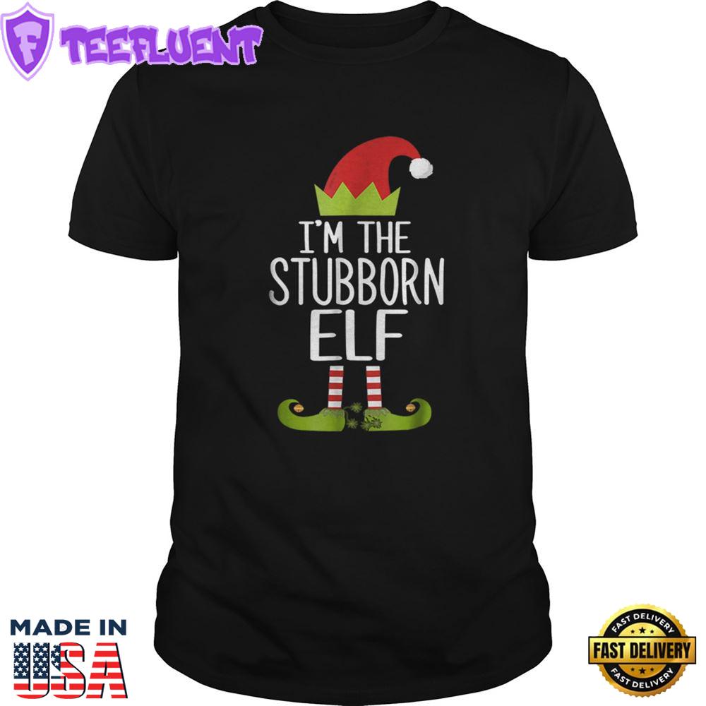 Im The Stubborn Elf Christmas Family Costume Shirt
