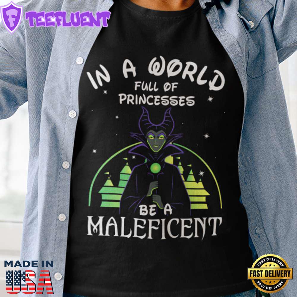 In A World Full Of Princesses Be A Maleficent T-shirt Disney Witch