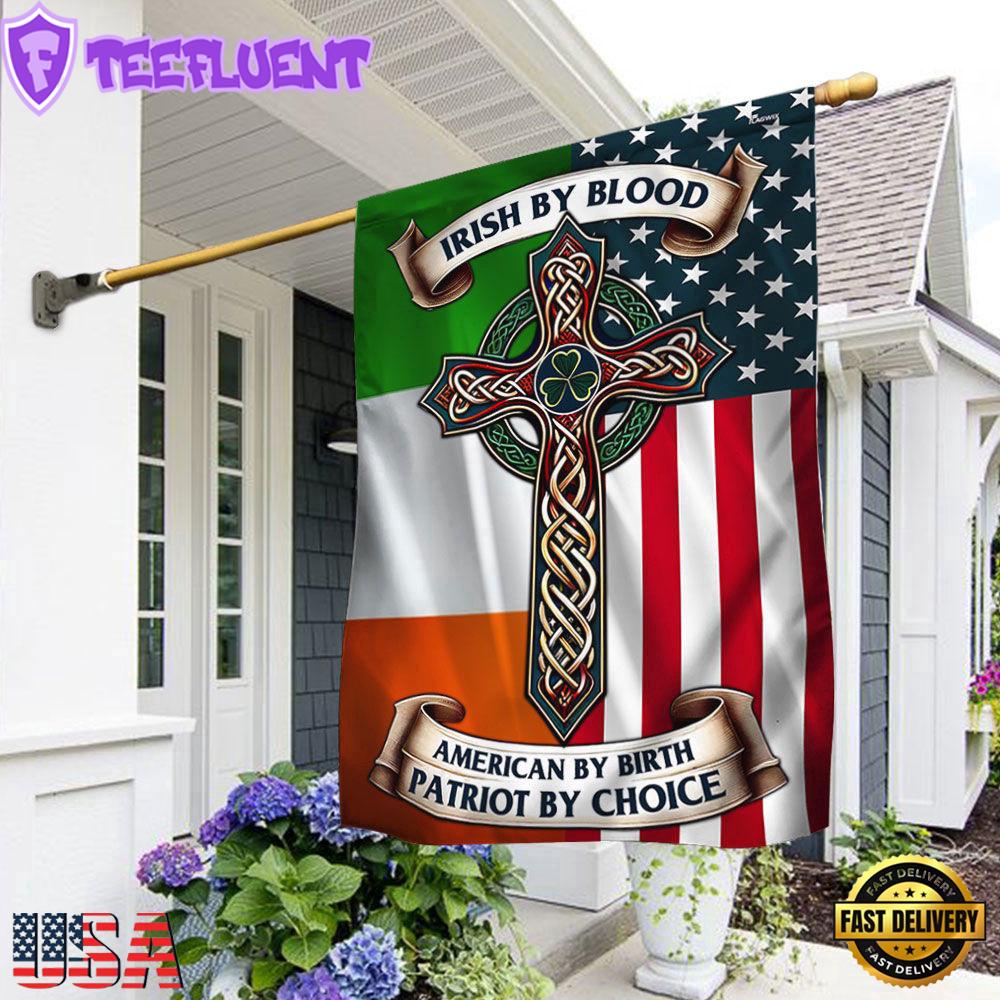 Irish Celtic Cross Saint Patrick's Day Irish By Blood American By Birth Patriot By Choice House And Garden Flag