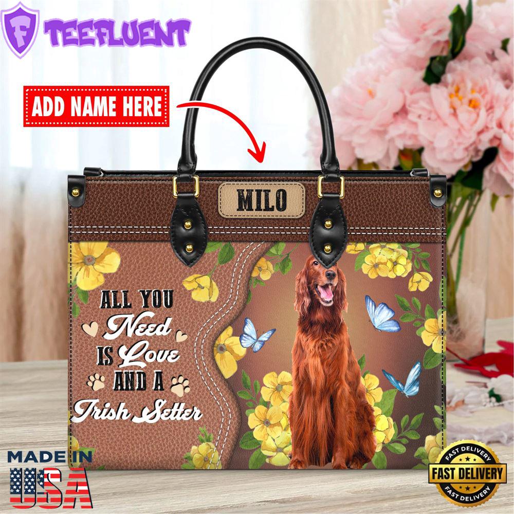 Irish Setter Dog All You Need Is Love And A Leather Handbag