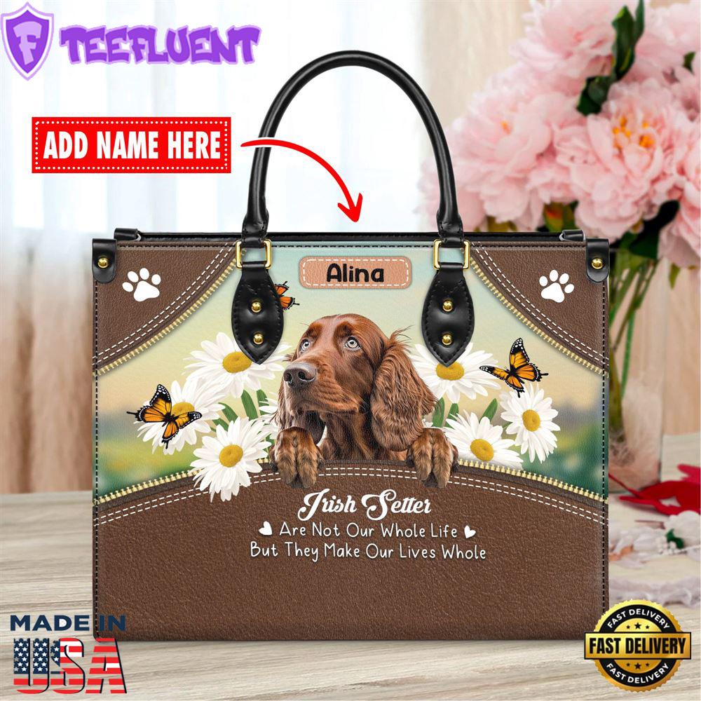 Irish Setter Dog Are Not Our Whole Life But They Make Our Lives Whole Leather Handbag
