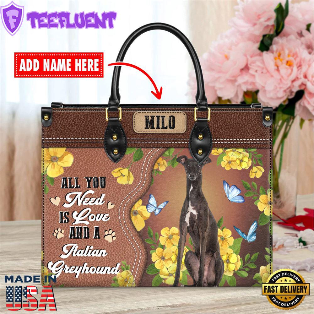 Italian Greyhound Dog All You Need Is Love And A Leather Handbag