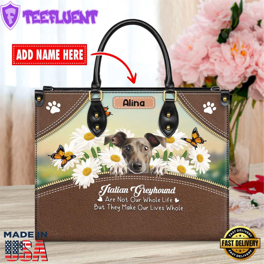Italian Greyhound Dog Are Not Our Whole Life But They Make Our Lives Whole Leather Handbag