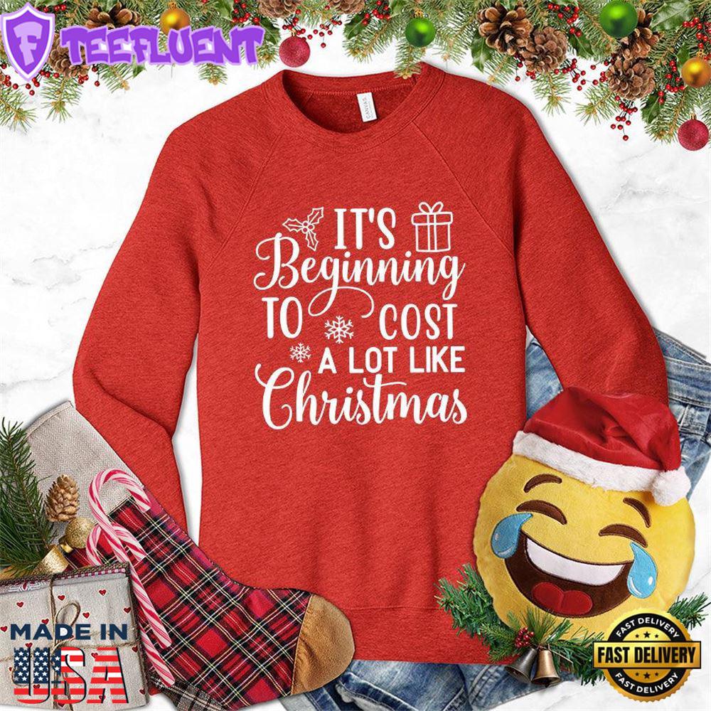 It's Beginning To Cost A Lot Like Christmas Version 2 Sweatshirt